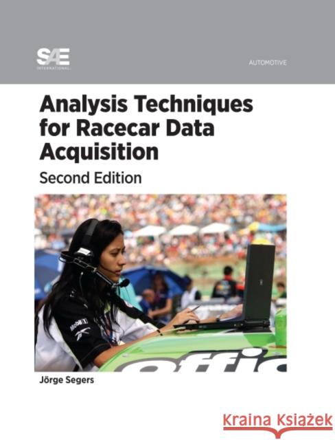 Analysis Techniques for Racecar Data Acquisition, Second Edition Segers, Jorge 9780768064599