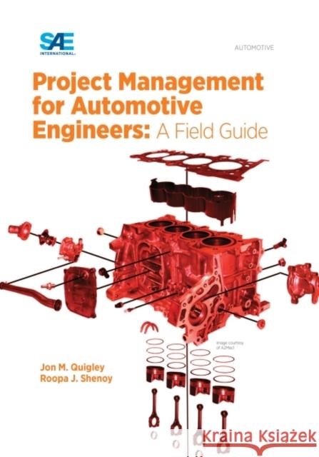 Project Management for Automotive Engineers A Field Guide Quigley, Jon M.|||Shenoy, Roopa Jha 9780768080773 