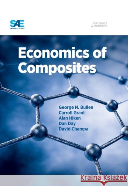 Economics of Composites George Nicholas Bullen Carroll G. Grant David M. Champa 9780768081213 SAE International