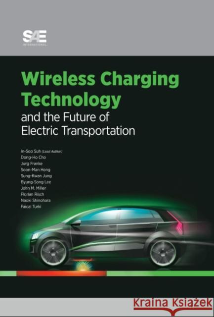 Wireless Charging Technology And the Future of Electric Transportation Suh, In-Soo 9780768081534 