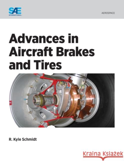 Advances in Aircraft Brakes and Tires Robert Kyle Schmidt 9780768082364
