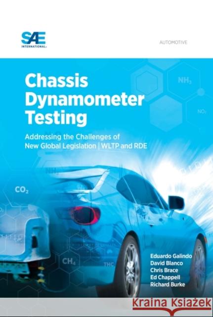 Chassis Dynamometer Testing: Addressing the Challenges of New Global Legislation (Wltp and Rde) Eduardo Galindo David Blanco Chris J. Brace 9780768082784 SAE International