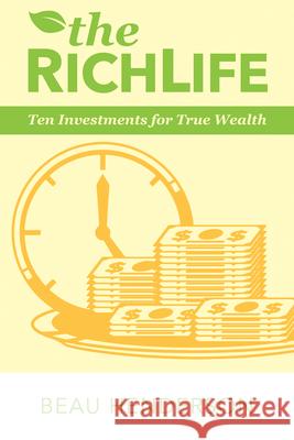The Richlife: Ten Investments for True Wealth Beau Henderson 9780768408959 Sound Wisdom Press