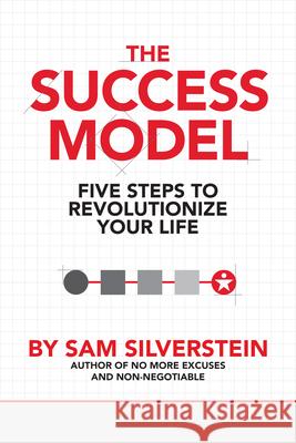 The Success Model: Five Steps to Revolutionize Your Life Sam Silverstein 9780768411836 Sound Wisdom