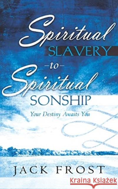 Spiritual Slavery to Spiritual Sonship Jack Frost 9780768412840