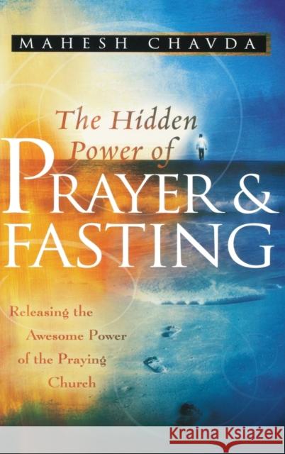 The Hidden Power of Prayer and Fasting Mahesh Chavda 9780768413250