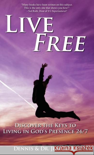 Live Free Professor Dennis Clark Dr Jen Clark  9780768413731 Destiny Image Incorporated