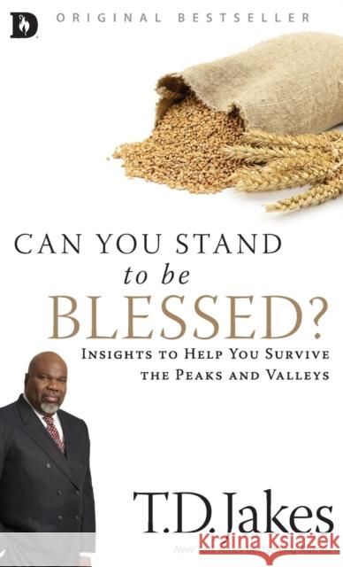 Can You Stand to Be Blessed?: Insights to Help You Survive the Peaks and Valleys T. D. Jakes 9780768415346 Destiny Image Incorporated
