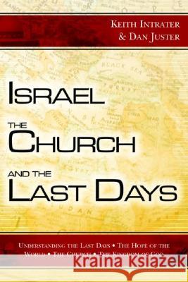 Israel, the Church, and the Last Days Dan Juster Keith Intrater 9780768421873 