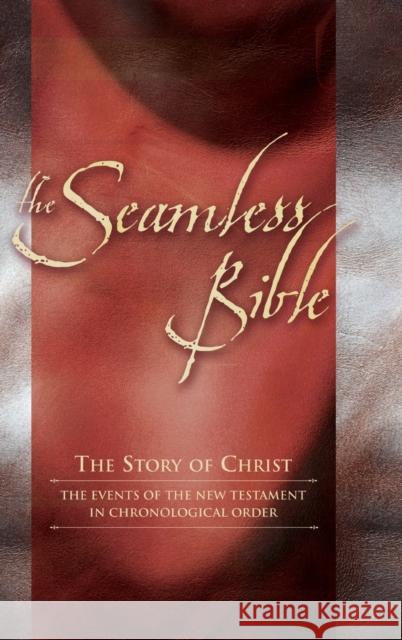 Seamless New Testament-KJV: The Story of Jesus in Chronological Order Destiny Image 9780768422313 Destiny Image Publishers