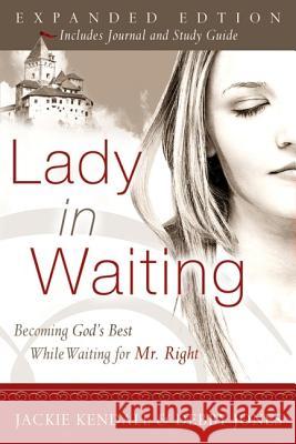 Lady in Waiting: Becoming God's Best While Waiting for Mr. Right Jackie Kendall Debby Jones 9780768423105 Destiny Image Publishers