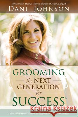 Grooming the Next Generation for Success Dani Johnson 9780768431551