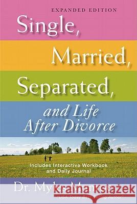 Single, Married, Separated, and Life After Divorce (Expanded) Myles Munroe 9780768431612 Destiny Image