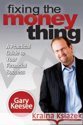 Fixing the Money Thing Gary Keesee 9780768436846