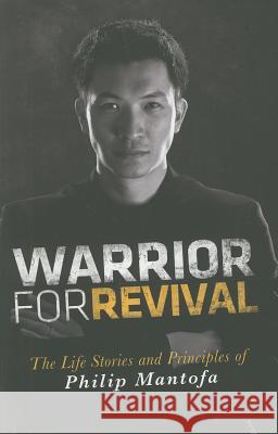 Warrior for Revival: The Life Story & Principles of Philip Mantofa Phillip Mantofa 9780768438734