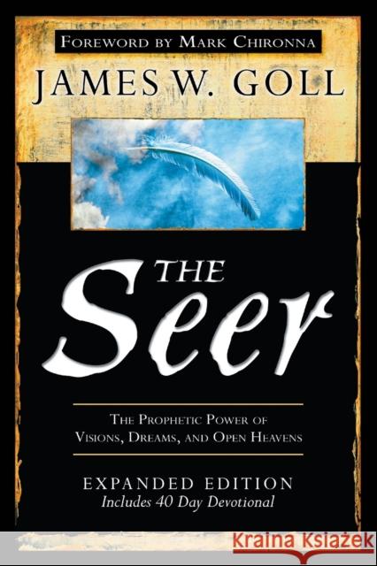 The Seer: The Prophetic Power of Visions, Dreams, and Open Heavens James W Goll 9780768441109 Destiny Image