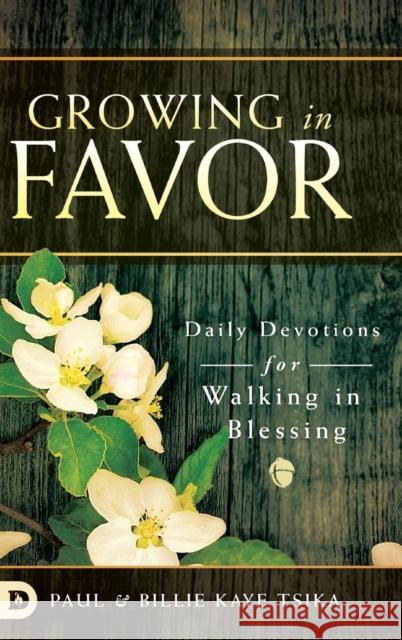 Growing in Favor Paul Tsika Billie Kaye Tsika 9780768445732