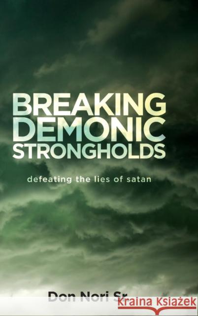 Breaking Demonic Strongholds Don Nori 9780768446913