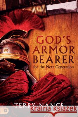 God's Armor Bearer for the Next Generation Nance, Terry 9780768454321