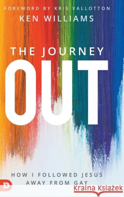 The Journey Out: How I Followed Jesus Away from Gay  9780768455847 Destiny Image Incorporated