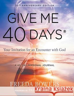 Give Me 40 Days: A Reader's 40 Day Personal Journey-20th Anniversary Edition: Your Invitation For An Encounter With God Freeda Bowers, {At Robertson 9780768459876 Bridge-Logos, Inc.