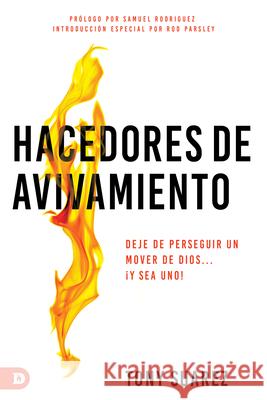 Hacedores de avivamiento (Spanish Edition): Deje de perseguir un mover de Dios... ¡y sea uno! Suarez, Tony 9780768462265