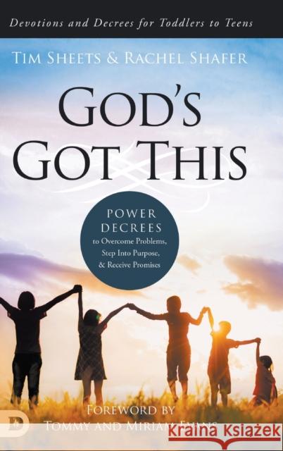 God's Got This: Power Decrees to Overcome Problems, Step Into Purpose, and Receive Promises Tim Sheets Rachel Shafer Tommy Evans 9780768472806 Destiny Image Incorporated