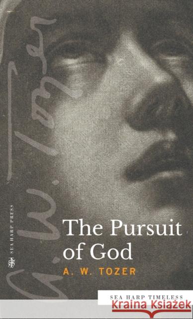 The Pursuit of God (Sea Harp Timeless series) A. W. Tozer 9780768473407 Sea Harp Press