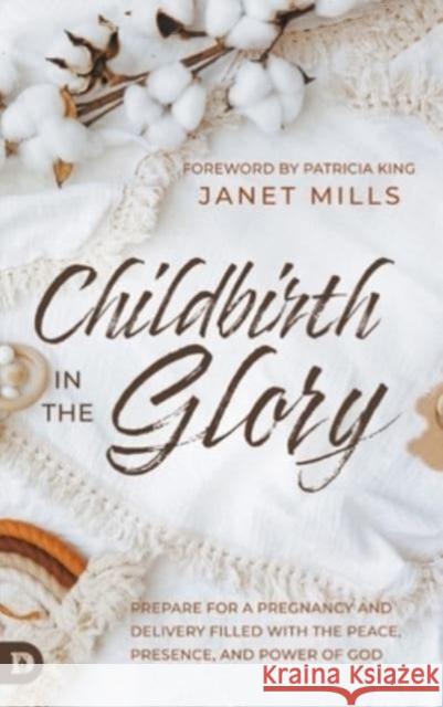 Childbirth in the Glory Mills, Janet 9780768474329