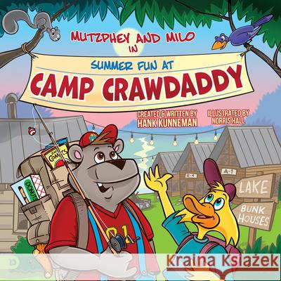 Mutzphey & Milo in Summer Fun at Camp Crawdaddy Hank Kunneman Norris Hall 9780768482720 Destiny Image Incorporated