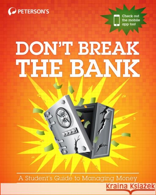 Don't Break the Bank: A Student's Guide to Managing Money  9780768936476 Peterson's Nelnet Co