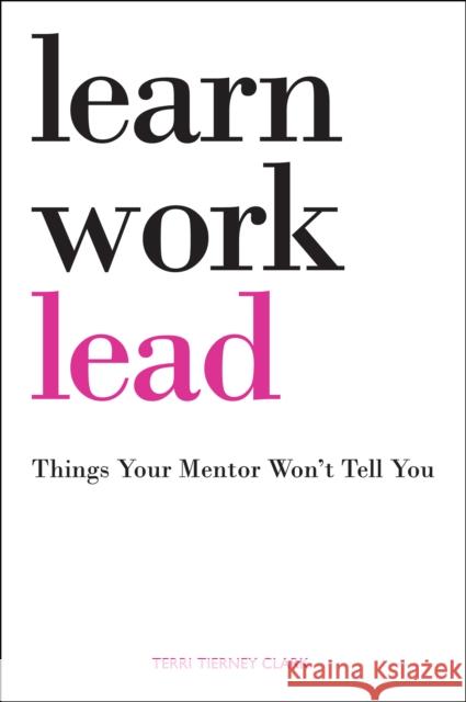 Learn, Work, Lead Clark, Terri Tierney 9780768938937 Peterson Nelnet Co