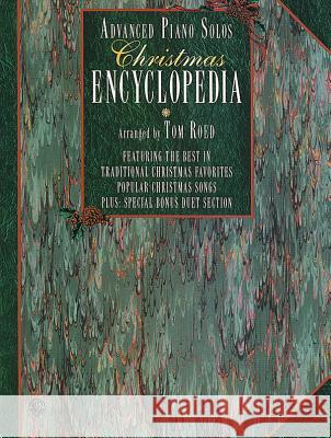 Advanced Piano Solos Encyclopedia, Christmas: Featuring the Best in Traditional Christmas Favorites and Popular Christmas Songs Plus: Special Bonus Du Tom Roed 9780769209838 Alfred Publishing Company