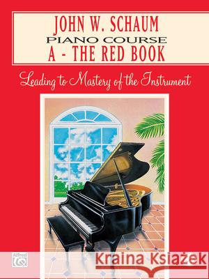 John W. Schaum Piano Course, A: The Red Book John W Schaum 9780769218144 Warner Bros. Publications Inc.,U.S.