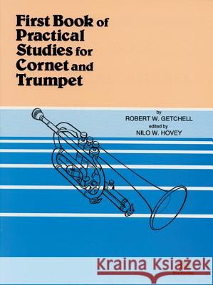 First Book of Practical Studies: For Cornet and Trumpet Robert W Getchell, Nilo W Hovey 9780769219578 Warner Bros. Publications Inc.,U.S.