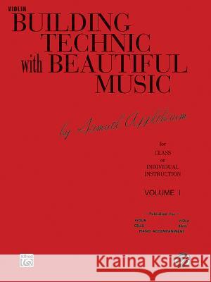 Building Technic with Beautiful Music; Violin Samuel Applebaum 9780769231273 Alfred Publishing Company