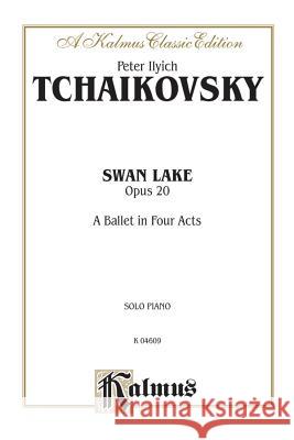 Swan Lake, Op. 20 (Complete): A Ballet in Four Acts Peter Ilyich Tchaikovsky 9780769235394 Warner Bros. Publications Inc.,U.S.