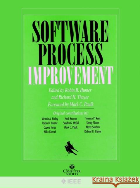Software Process Improvement Robin B. Hunter Richard H. Thayer Mark C. Paulk 9780769509990