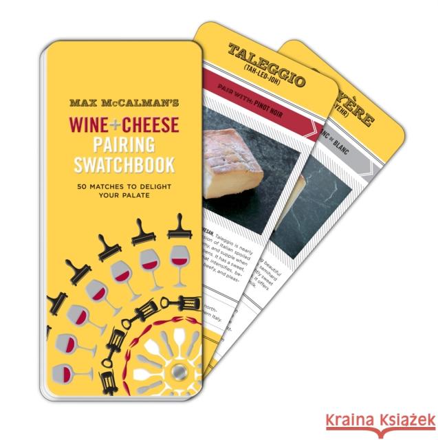 Max McCalman's Wine and Cheese Pairing Swatchbook: 50 Pairings to Delight Your Palate McCalman, Max 9780770433833 Random House USA Inc