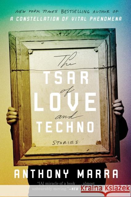 The Tsar of Love and Techno: Stories Marra, Anthony 9780770436452