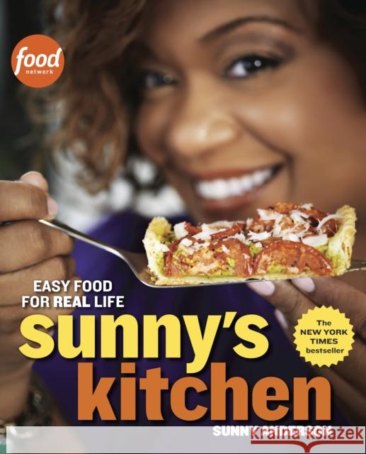 Sunny's Kitchen: Easy Food for Real Life: A Cookbook Anderson, Sunny 9780770436780 Clarkson N Potter Publishers