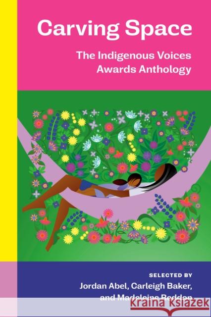 Carving Space: The Indigenous Voices Awards Anthology  9780771004858 McClelland & Stewart Inc.