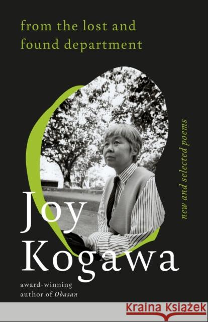 From the Lost and Found Department: New and Selected Poems Joy Kogawa 9780771005138 McClelland & Stewart Inc.