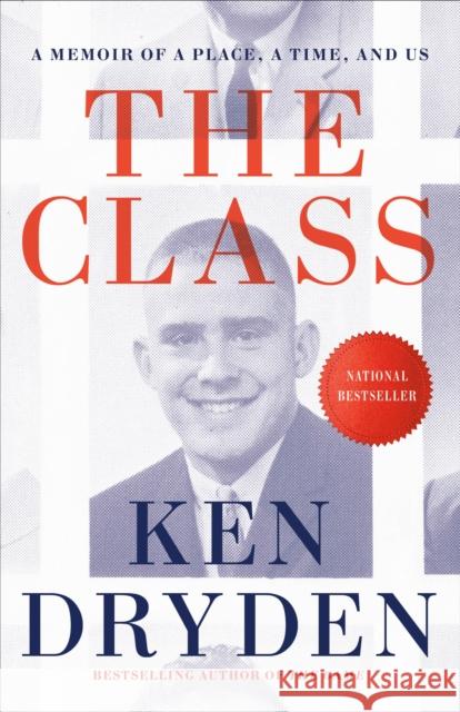 The Class: A Memoir of a Place, a Time, and Us Ken Dryden 9780771009259 McClelland & Stewart Inc.