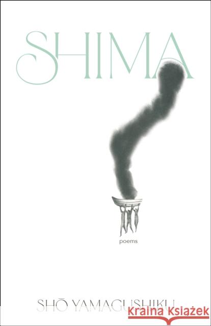 Shima: Poems Sho Yamagushiku 9780771010927 McClelland & Stewart