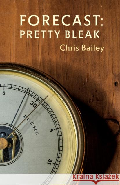 Forecast: Pretty Bleak: Poems Chris Bailey 9780771020490 McClelland & Stewart Inc.