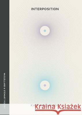 Interposition: Poems Kaie Kellough 9780771023729 McClelland & Stewart