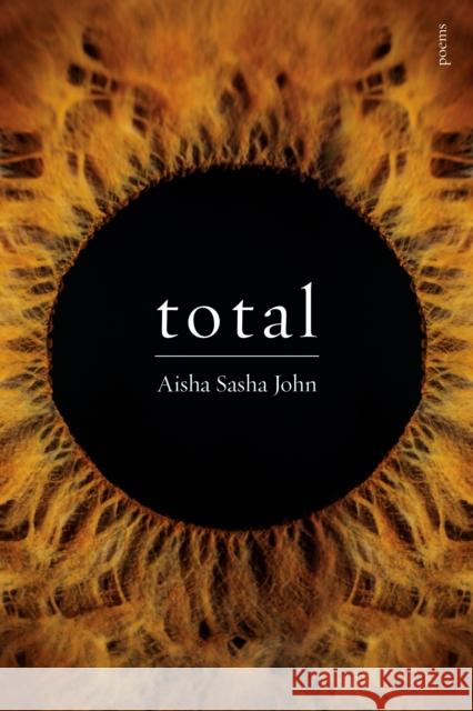 total: poems Aisha Sasha John 9780771024856 McClelland & Stewart Inc.