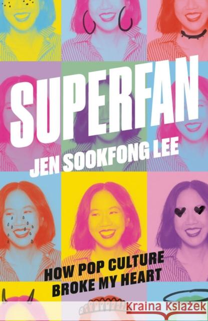 Superfan: How Pop Culture Broke My Heart: A Memoir Lee, Jen Sookfong 9780771025211 McClelland & Stewart Inc.