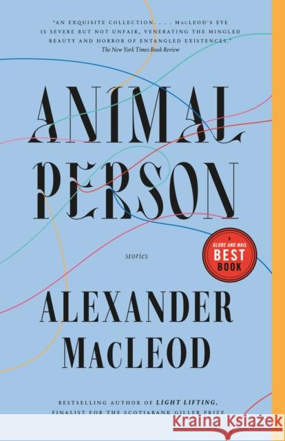 Animal Person: Stories Alexander MacLeod 9780771029905 McClelland & Stewart